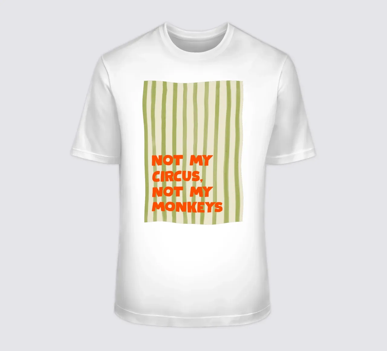 Not My Circus, Not My Monkeys t-shirt da Attaboy Dsgn