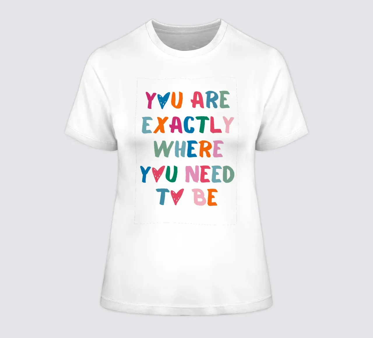 Arte positiva "Sei esattamente dove devi essere". t-shirt da donna da homdeco