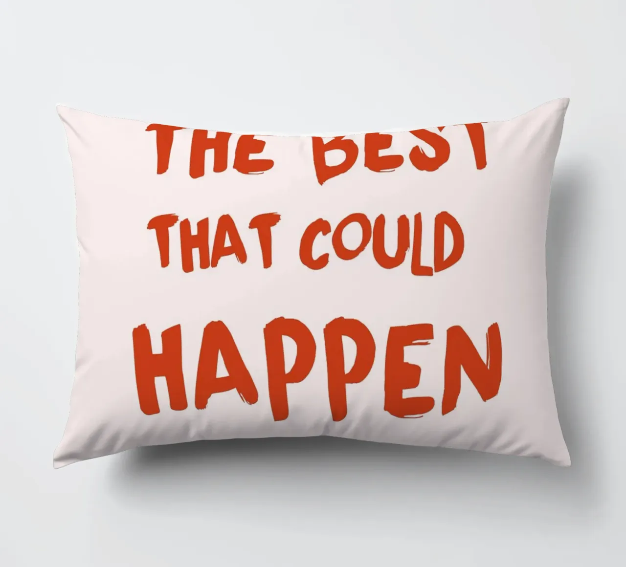 "What's The Best That Could Happen" Motivational Art decorative cushion by homdeco