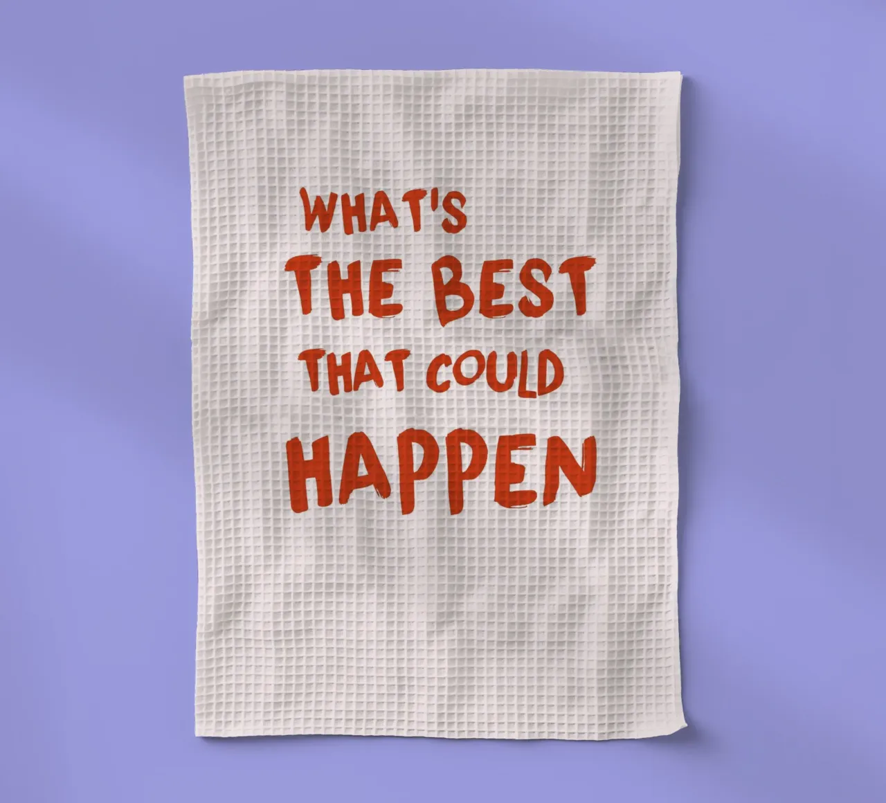 "What's The Best That Could Happen" Motivational Art tea towel by homdeco