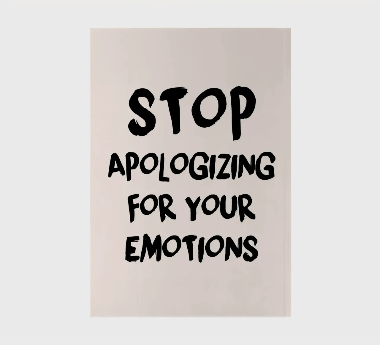 "Stop Apologizing for Emotions" Empowering Art Print notebook by homdeco