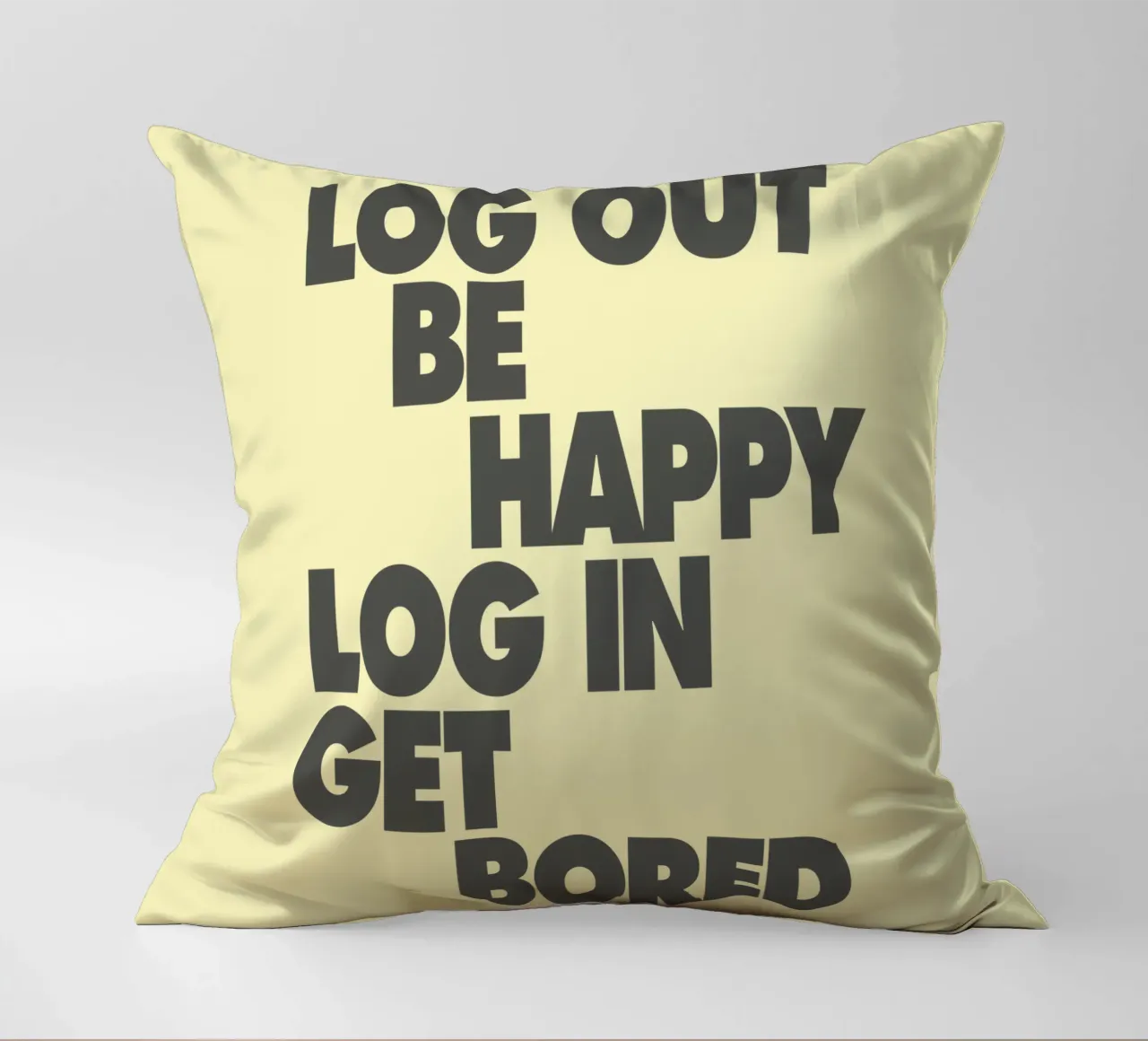 Esci da Be Happy Accedi a Get Bored Divertente Bold Digital Detox cuscino da THE MOTIVATED TYPE