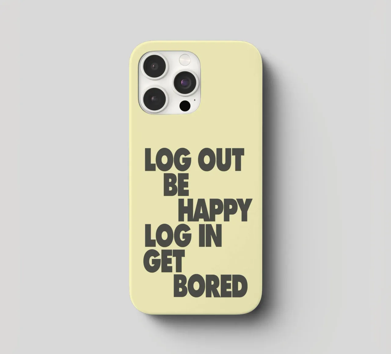Log Out Be Happy Log In Get Bored Funny Bold Digital Detox iphone case by THE MOTIVATED TYPE