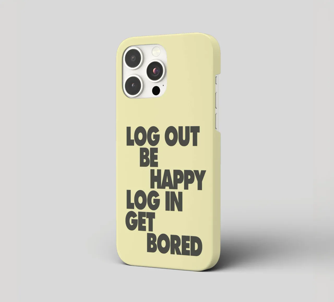 Log Out Be Happy Log In Get Bored Funny Bold Digital Detox iphone case by THE MOTIVATED TYPE