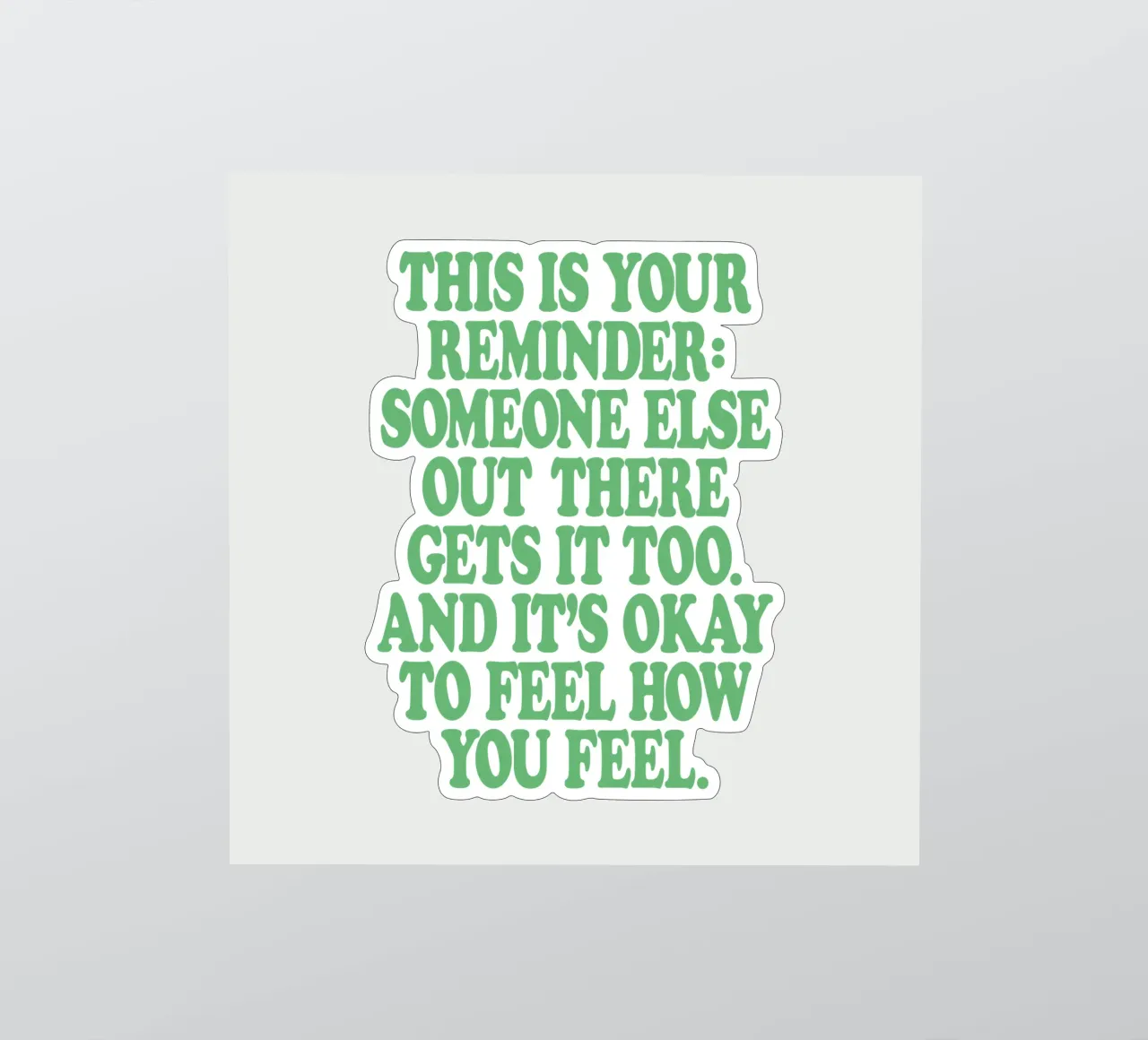 Someone Else Out There Gets it Too Mental Health Print sticker by THE MOTIVATED TYPE