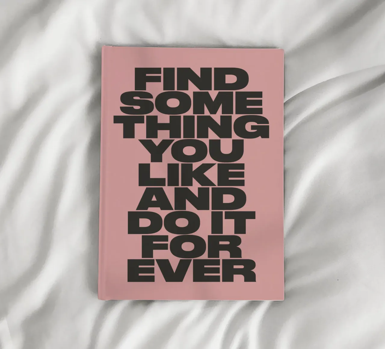 Find Something You Like and Do It Forever Typography Print notebook by THE MOTIVATED TYPE