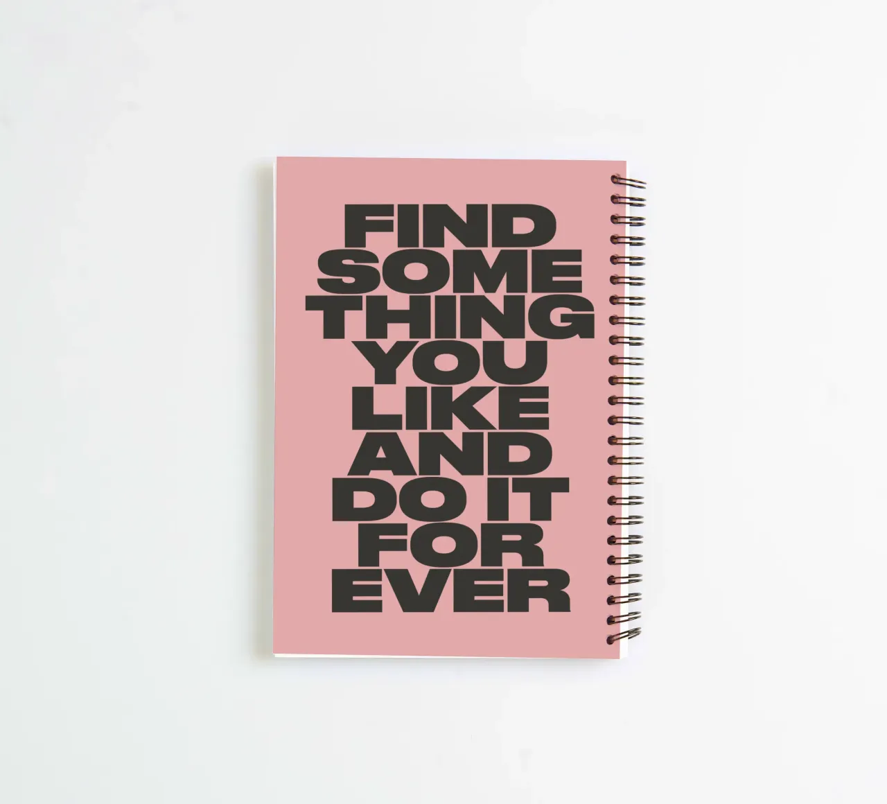 Find Something You Like and Do It Forever Typography Print spiral notebook by THE MOTIVATED TYPE