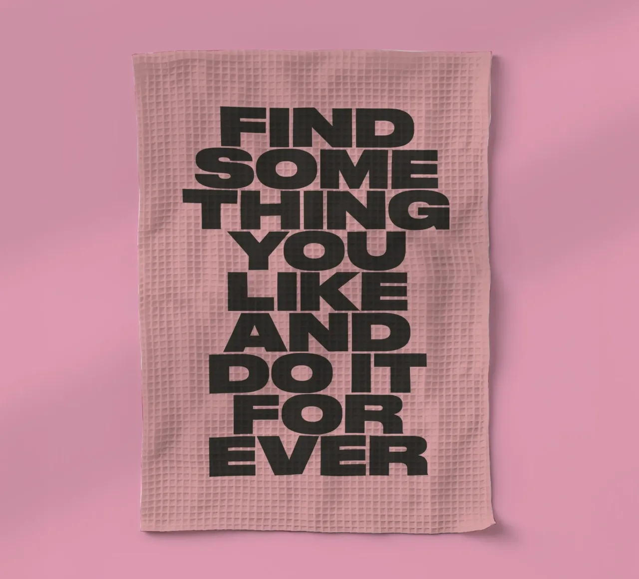 Find Something You Like and Do It Forever Typography Print tea towel by THE MOTIVATED TYPE