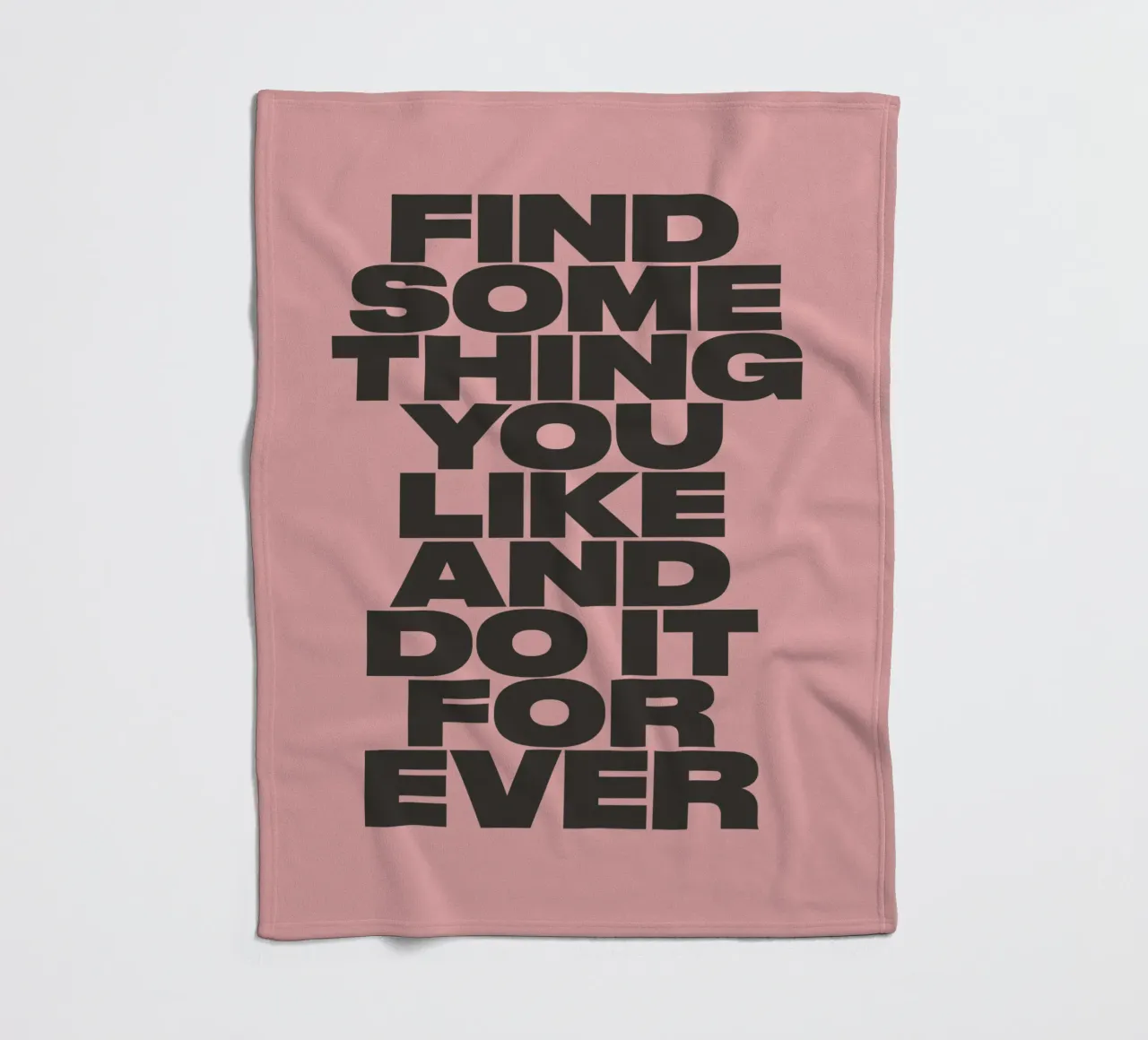 Find Something You Like and Do It Forever Typography Print fleece blanket by THE MOTIVATED TYPE