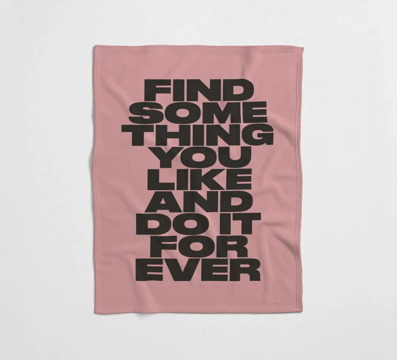 Find Something You Like and Do It Forever Typography Print fleece blanket by THE MOTIVATED TYPE