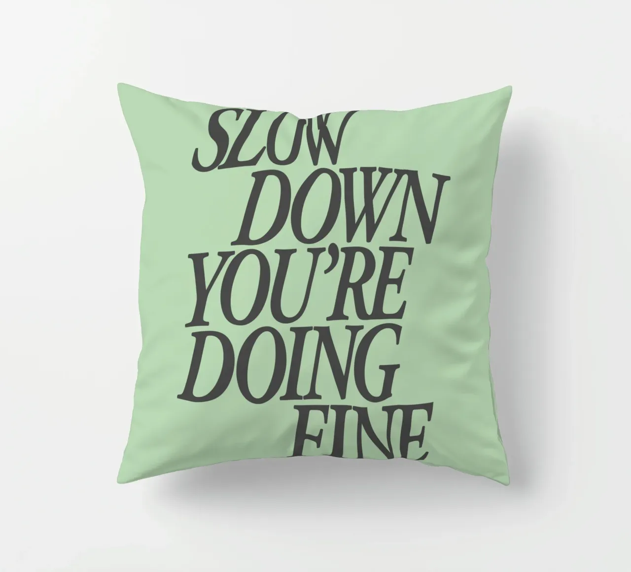 Slow Down You're Doing Fine Calm Verde menta Tipo Stampa cuscino da THE MOTIVATED TYPE