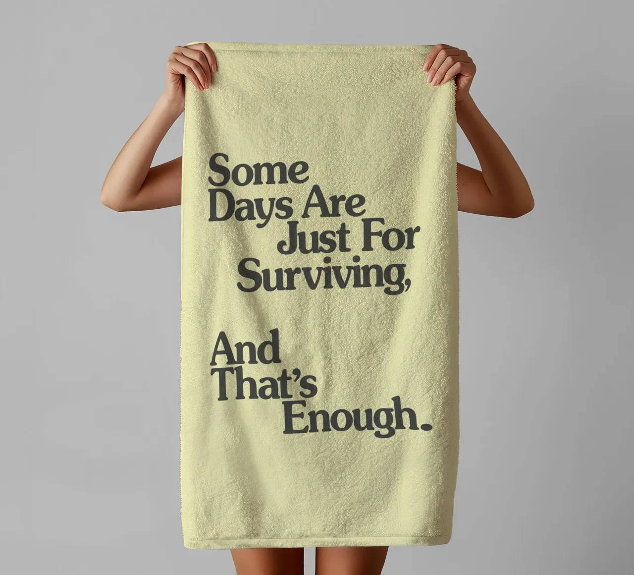 Some Days Are Just For Surviving, And That's Enough Print towel by THE MOTIVATED TYPE