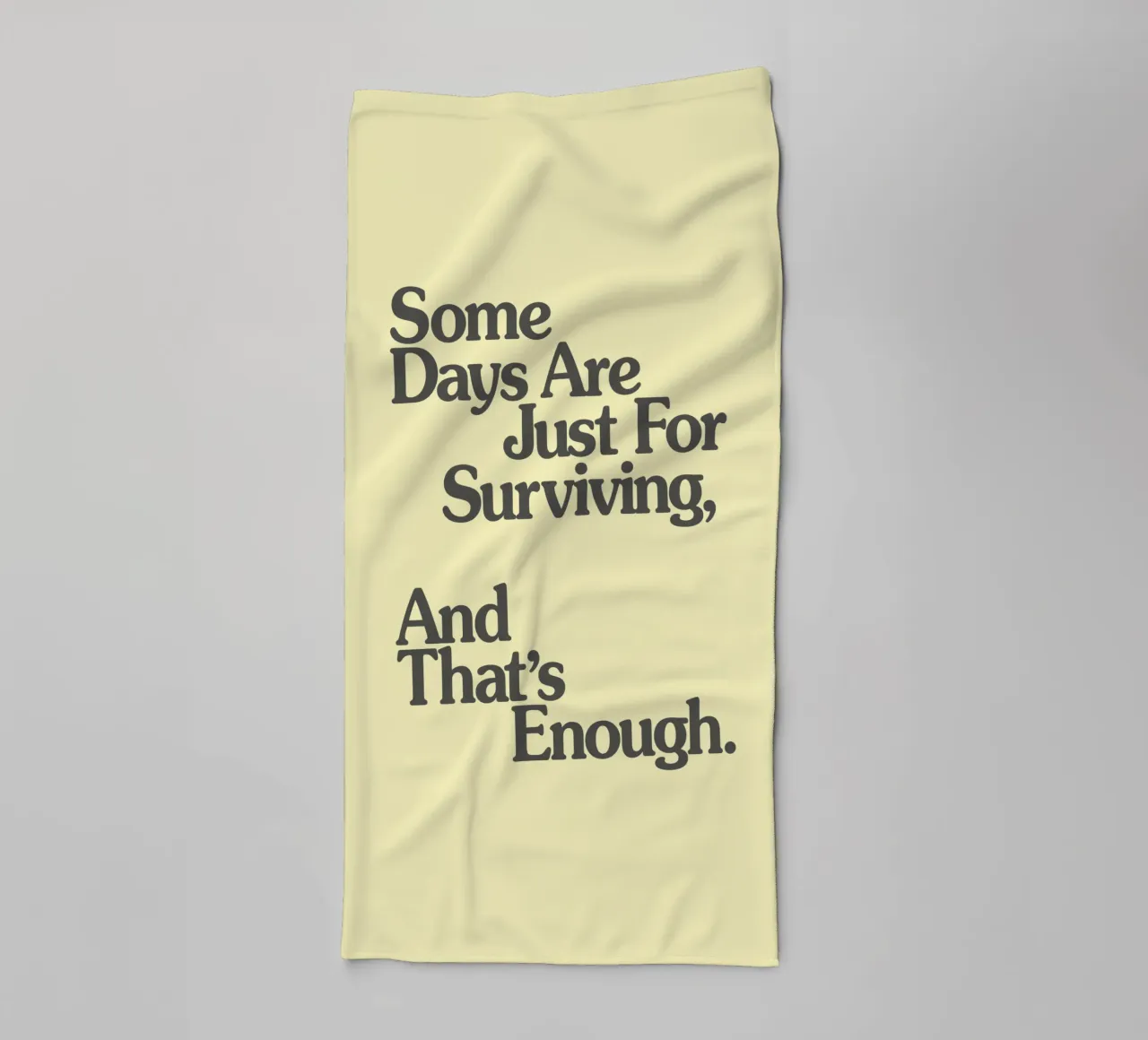 Some Days Are Just For Surviving, And That's Enough Print towel by THE MOTIVATED TYPE