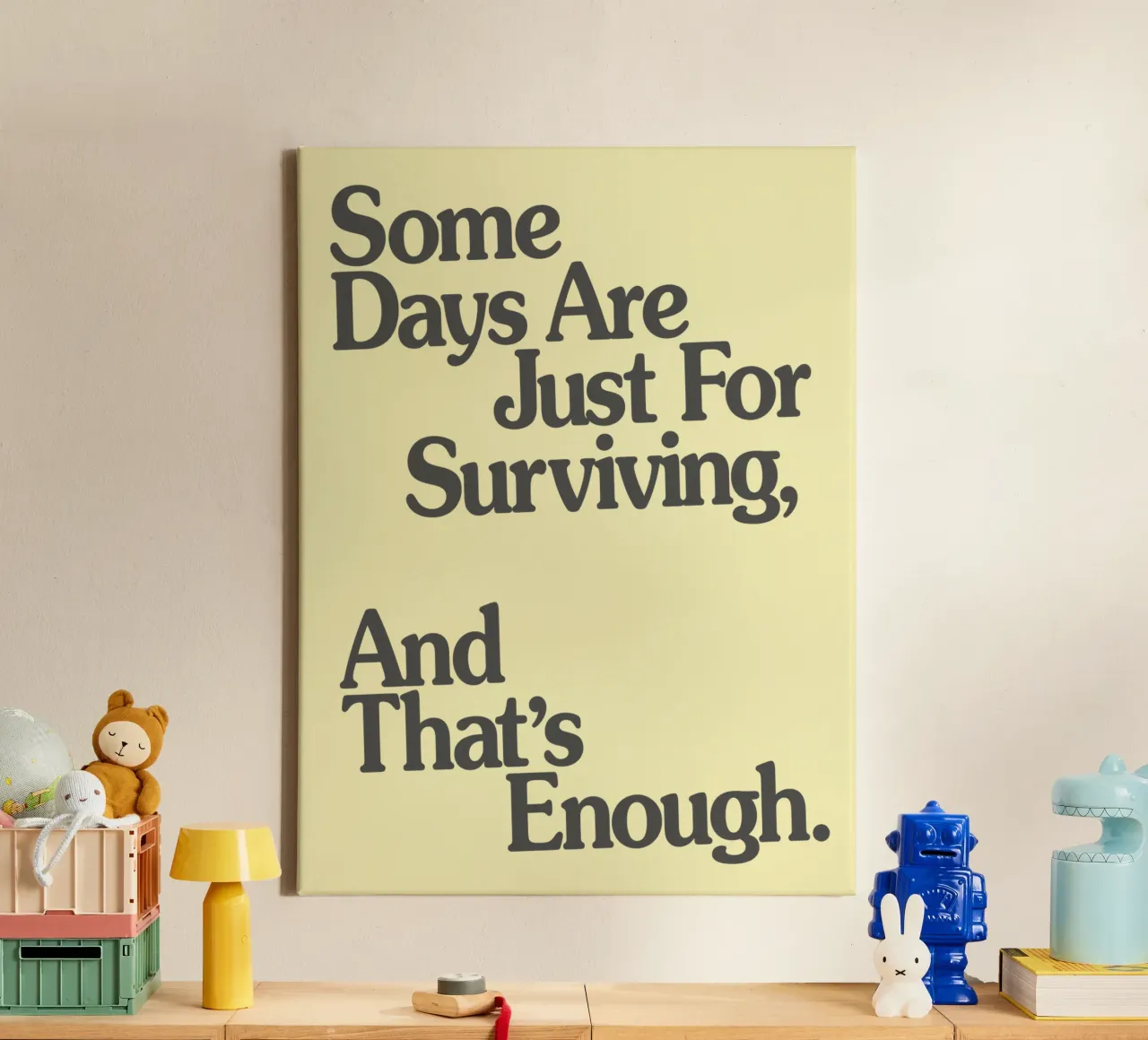 Some Days Are Just For Surviving, And That's Enough Print canvas by THE MOTIVATED TYPE