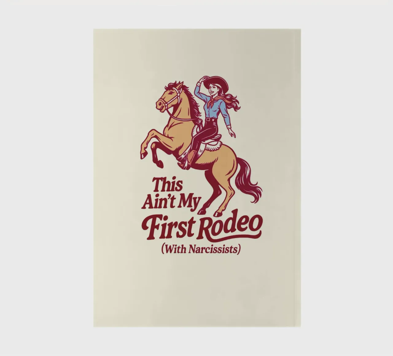 This ain’t my first Rodeo with Narcissists notebook by Taika Tori Art