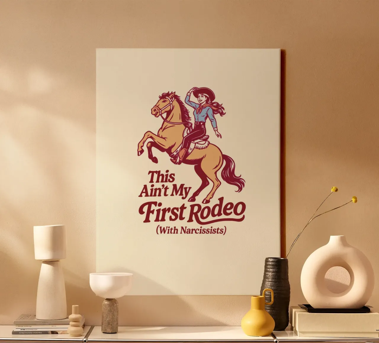 This ain’t my first Rodeo with Narcissists canvas by Taika Tori Art