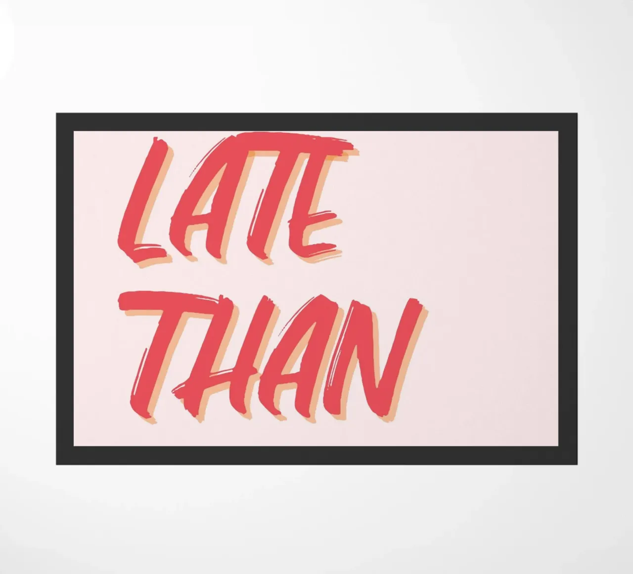 "Better Late Than Ugly" Humorous Quote Print doormat by homdeco