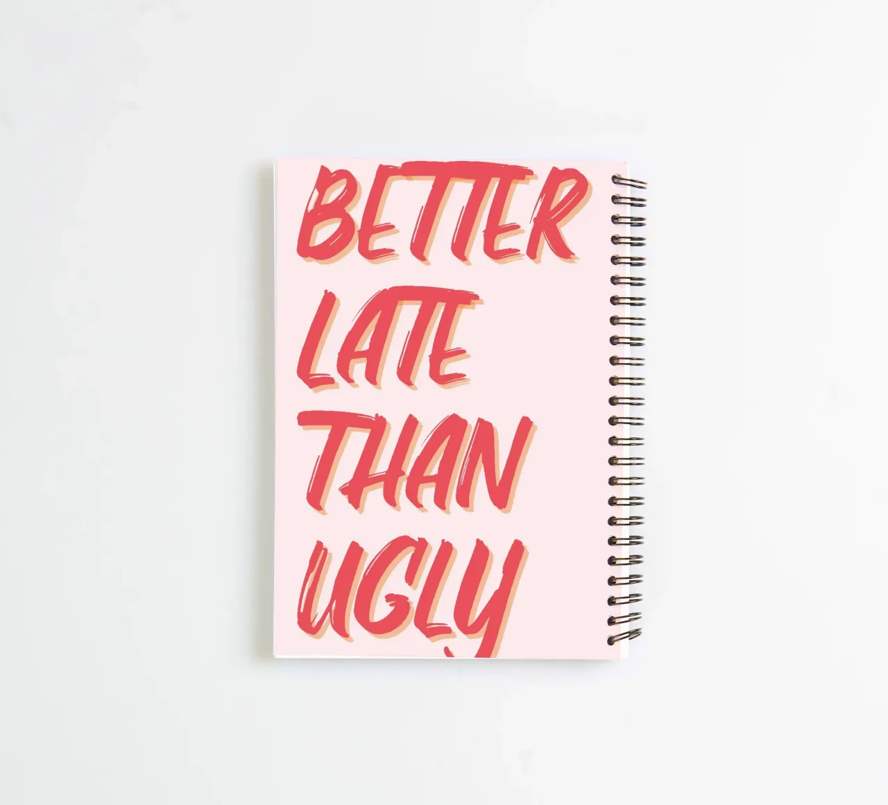 "Better Late Than Ugly" Humorous Quote Print spiral notebook by homdeco