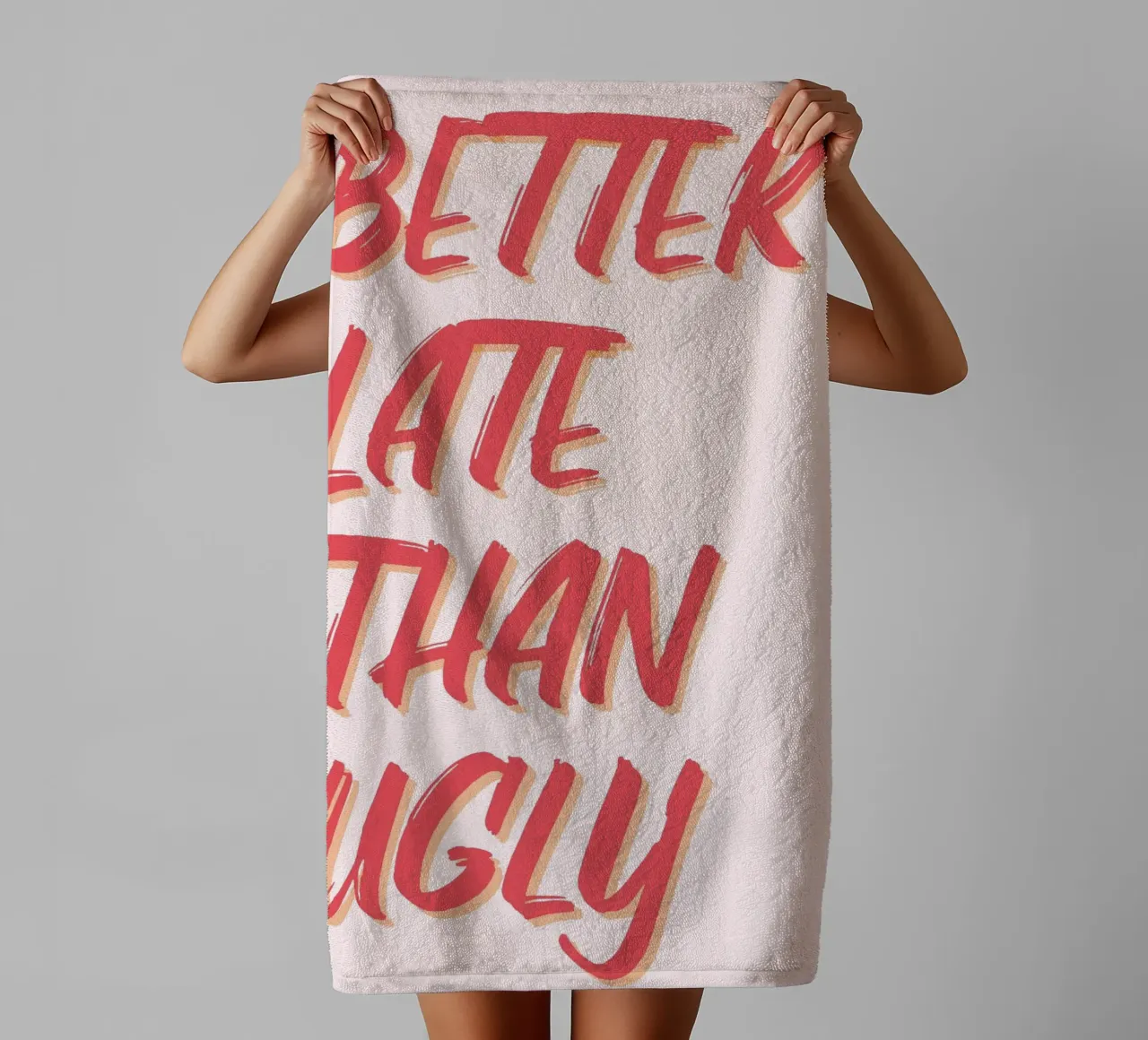 "Better Late Than Ugly" Humorous Quote Print towel by homdeco