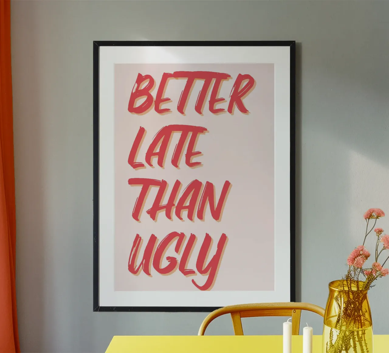 "Better Late Than Ugly" Humorous Quote Print hahnemühle by homdeco