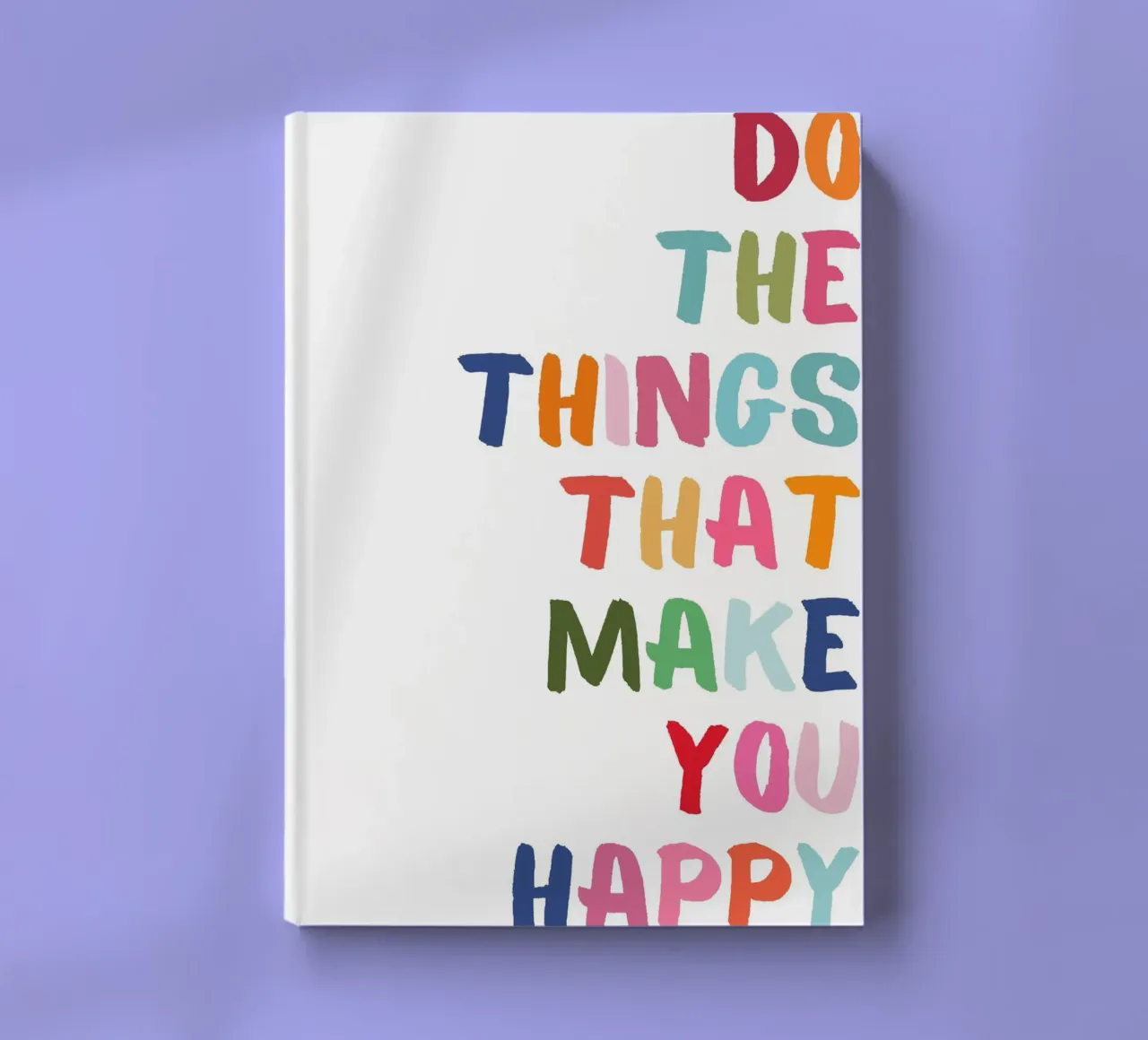 Do Things That Make You Happy: Colorful Quote Print notebook by homdeco