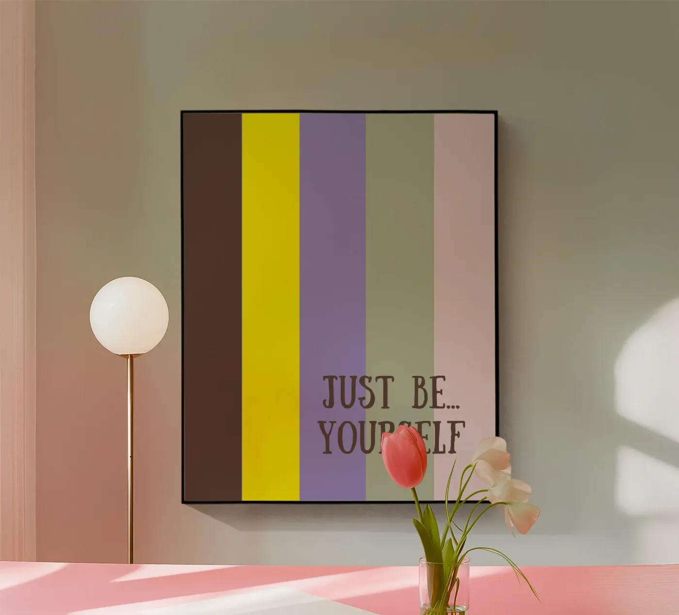 Just be yourself plexiglass da sini-bini