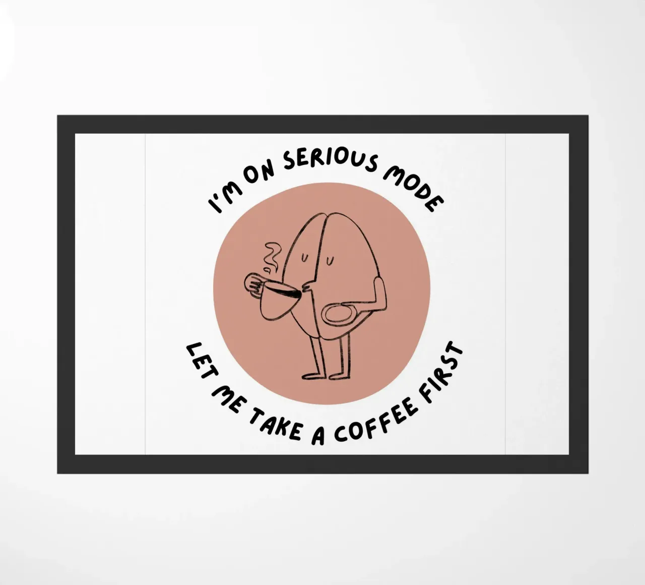 Prima fammi prendere un caffè zerbino da Olivia Creator