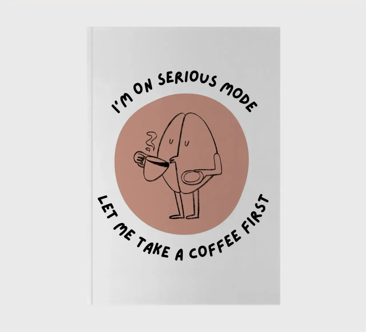 Let Me Take A Coffee First notebook by Olivia Creator