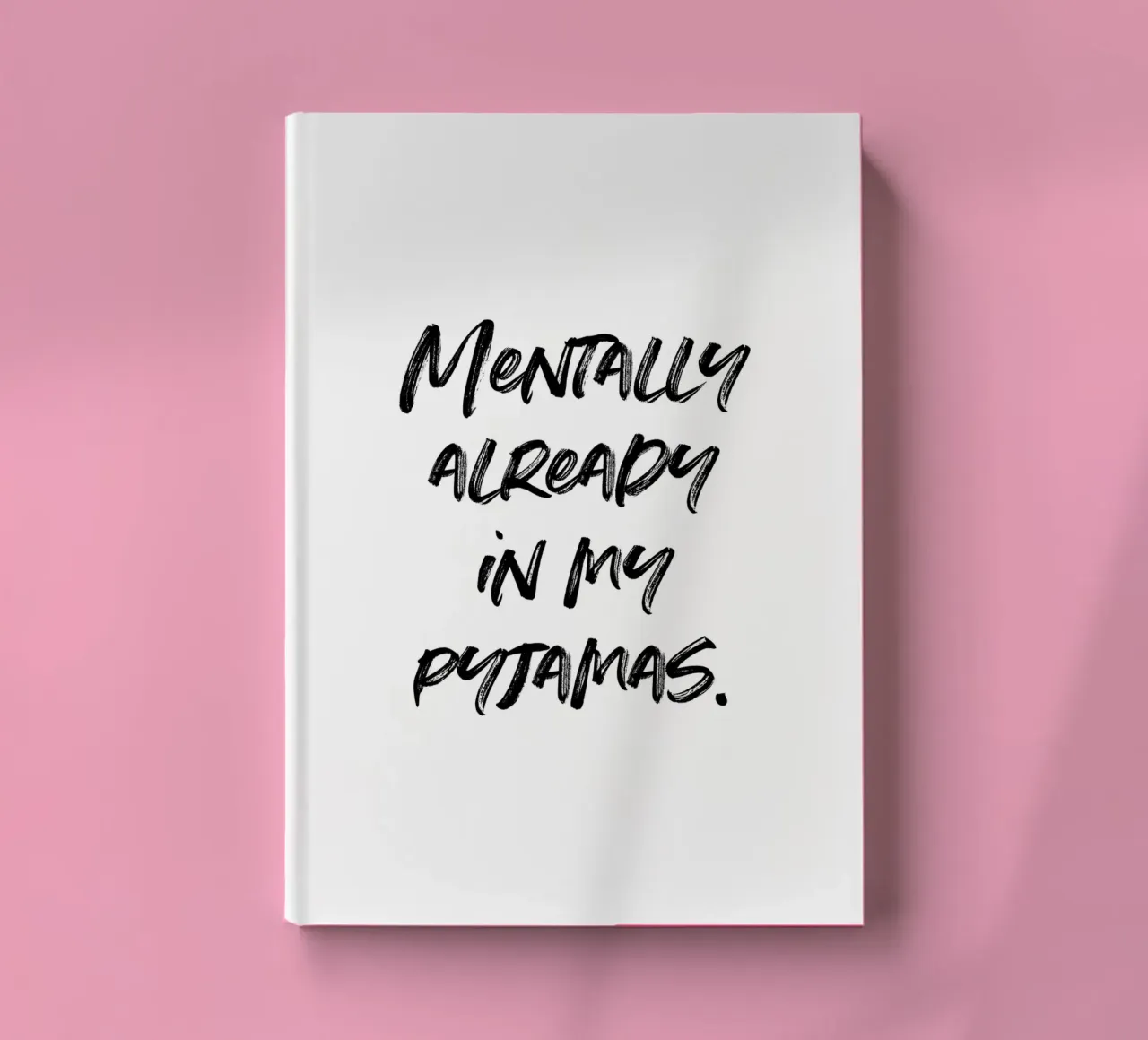 Mentally in my pyjamas | minimalistic design | typography notebook by just typo