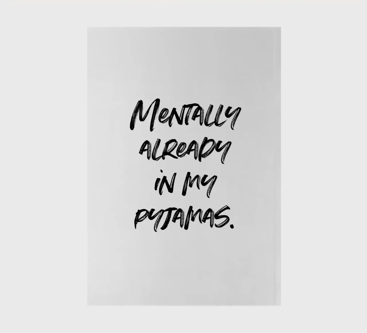 Mentally in my pyjamas | minimalistic design | typography notebook by just typo