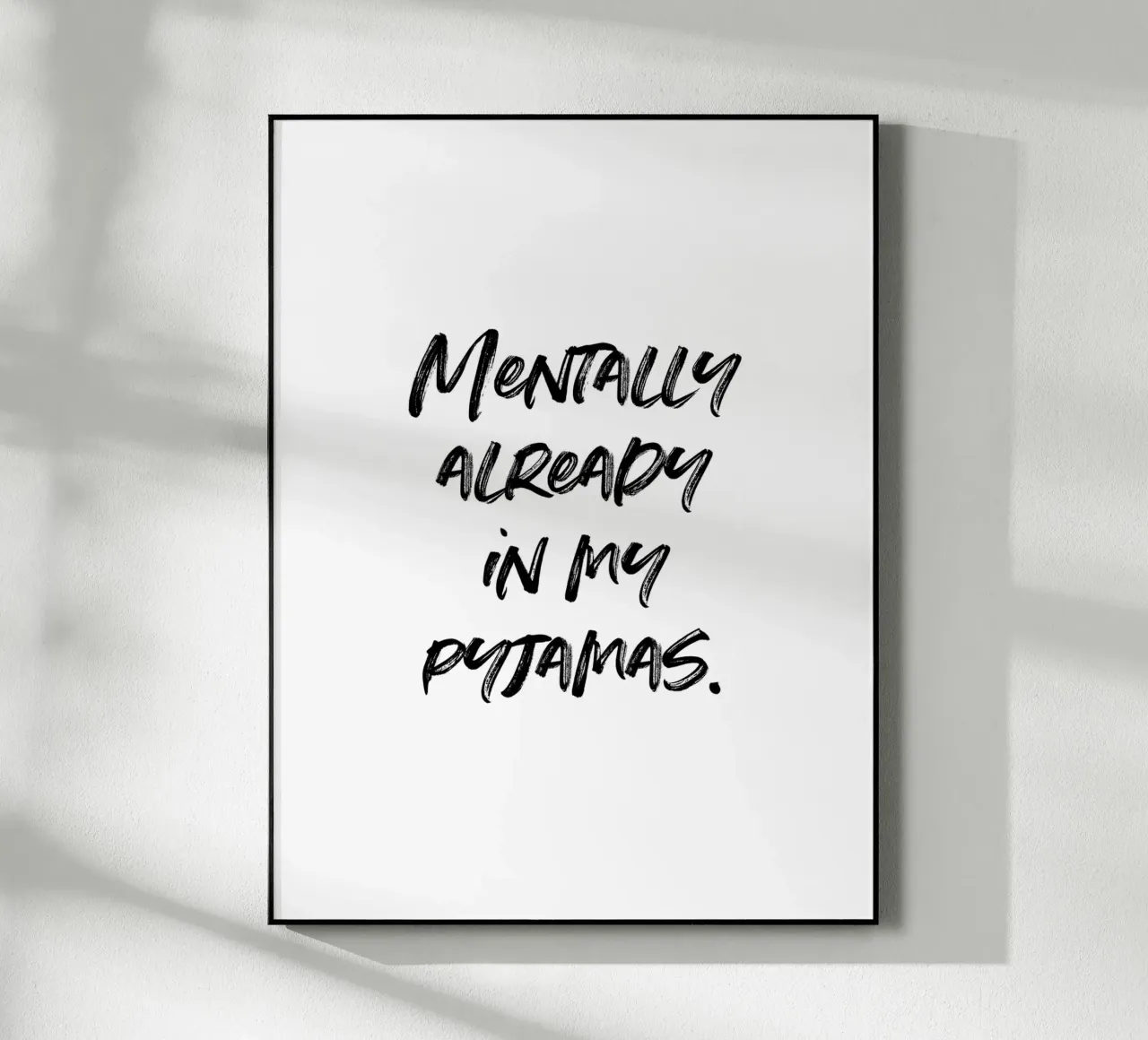 Mentally in my pyjamas | minimalistic design | typography plexiglass da just typo
