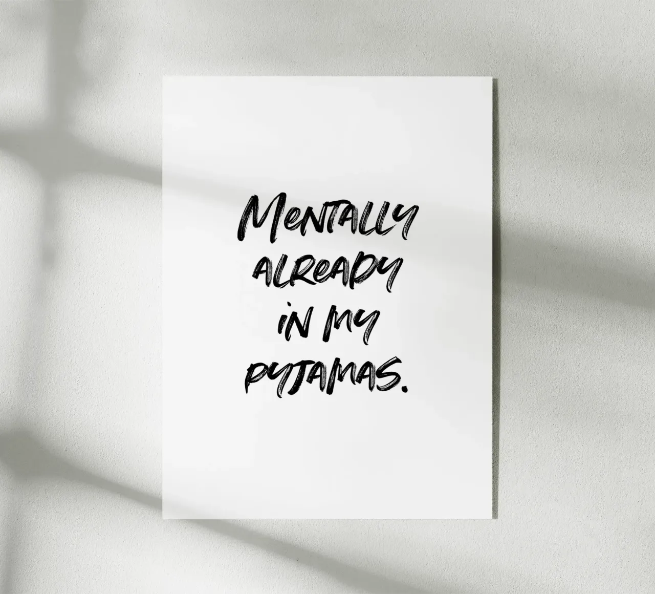Mentally in my pyjamas | minimalistic design | typography plexiglass da just typo