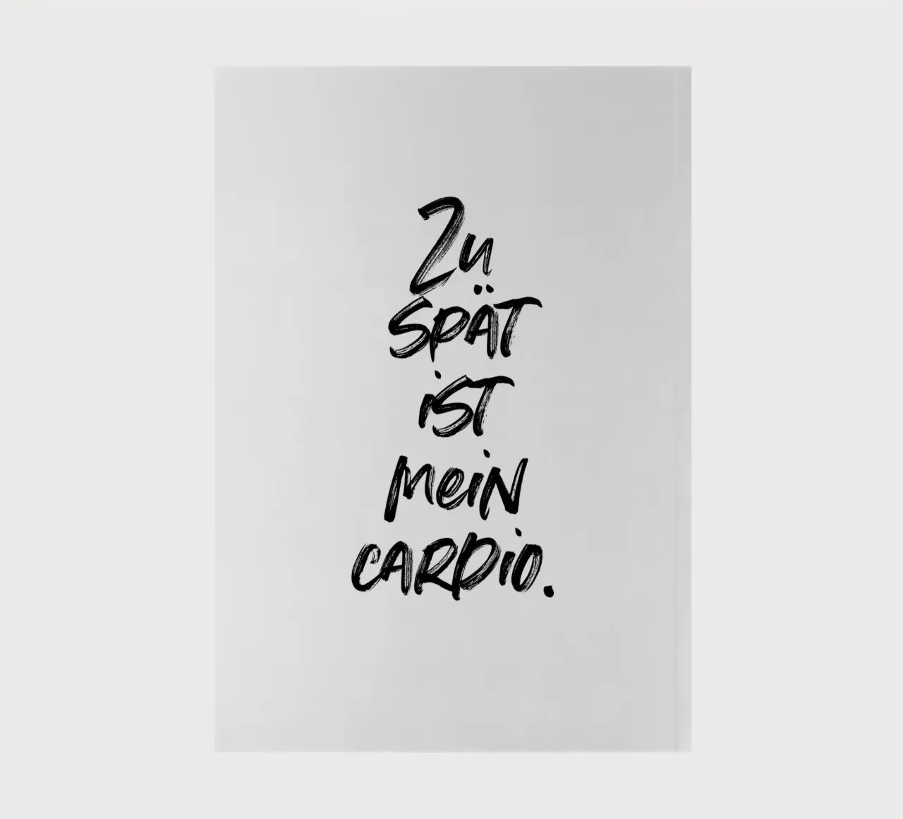 Zu spät ist mein Cardio | minimalistic design | typography notebook by just typo