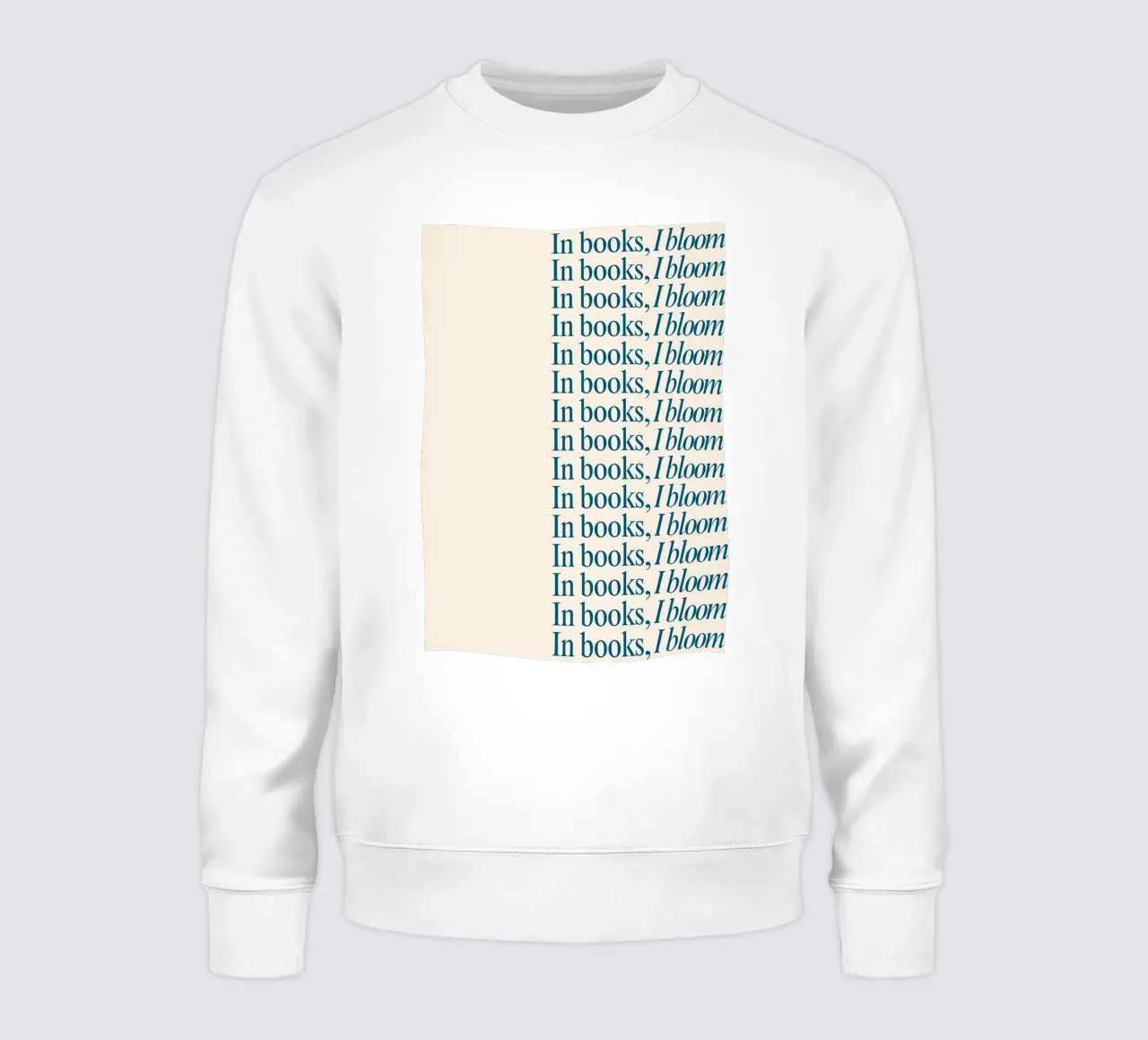 "In Books, I Bloom" Repetitive Typography Art Print sweatshirt by vintagepod