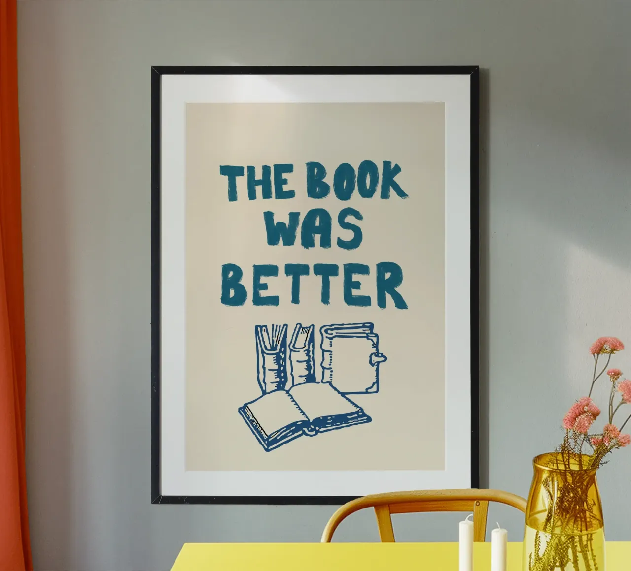 "The Book Was Better" - Literary Statement Art Print poster with plastic frame by vintagepod