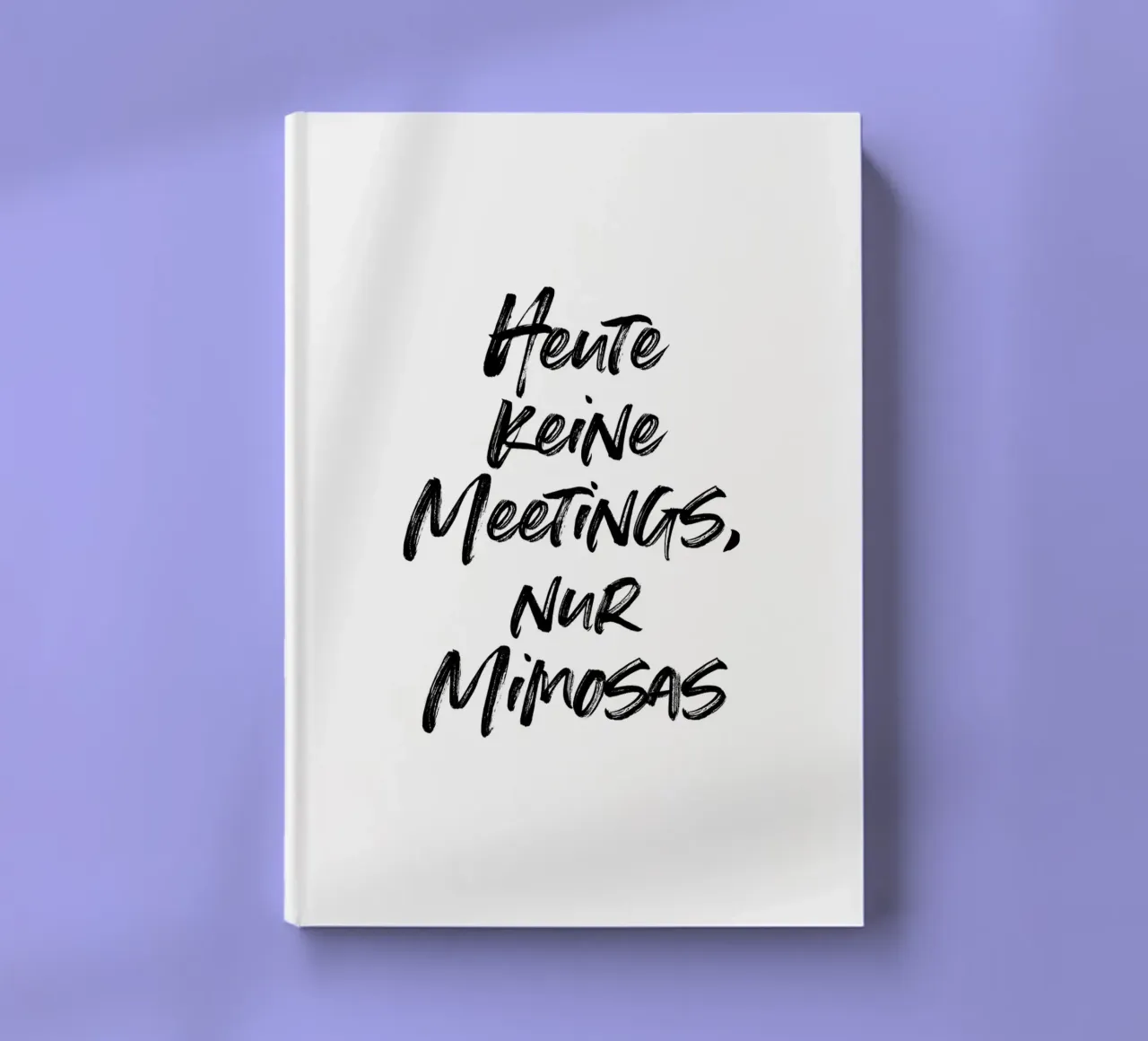 Keine Meetings, nur Mimosas | minimalistic design notebook by just typo