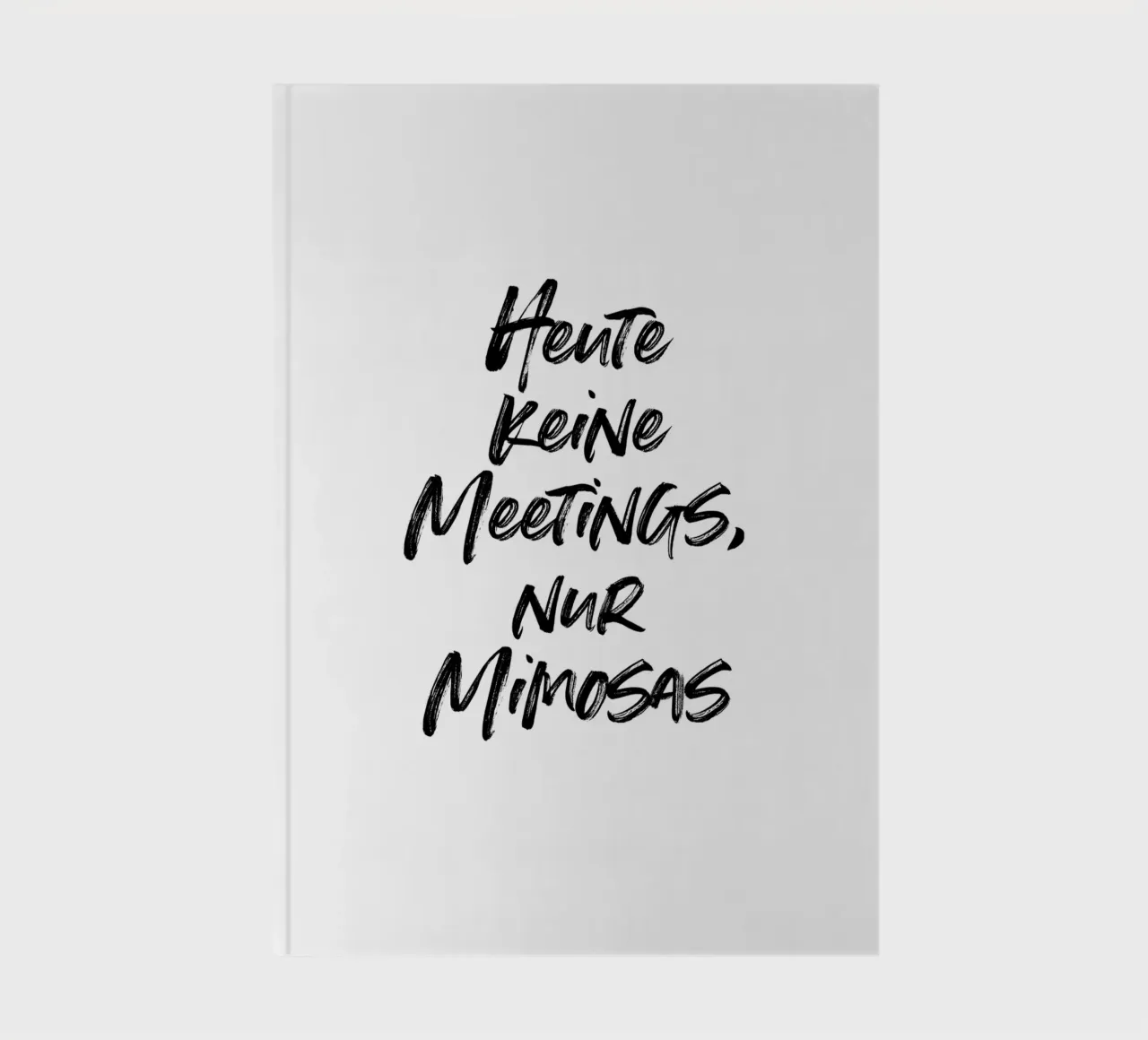 Keine Meetings, nur Mimosas | minimalistic design notebook by just typo