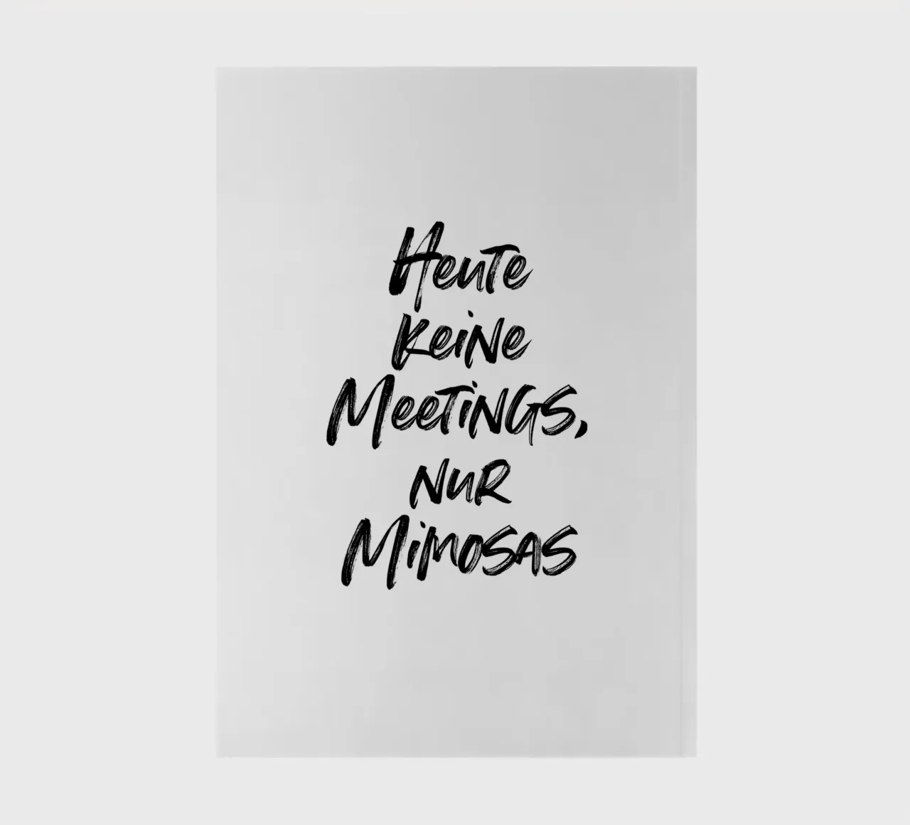 Keine Meetings, nur Mimosas | minimalistic design notebook by just typo