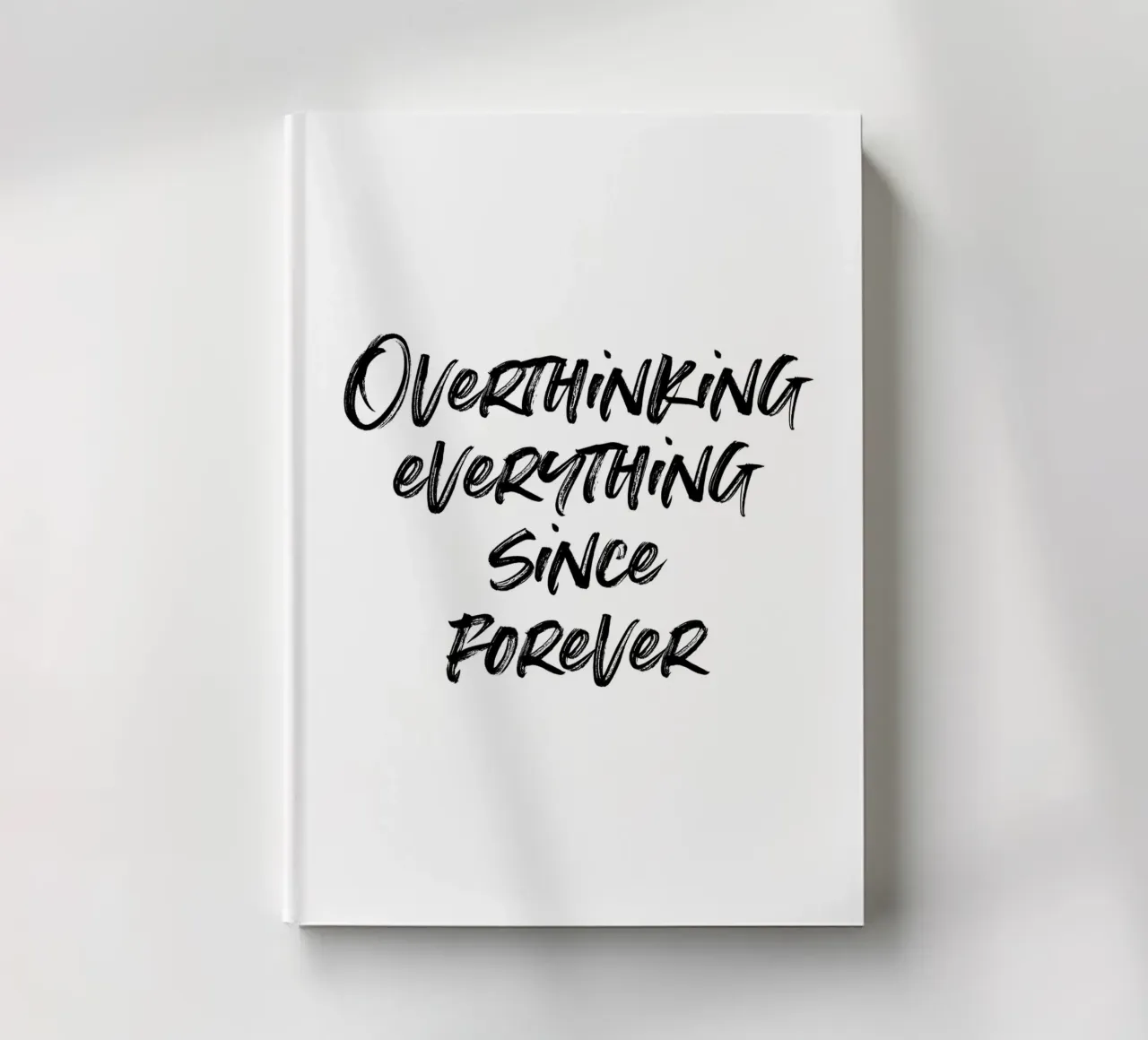 Overthinking everything since forever | minimalistic design notebook by just typo