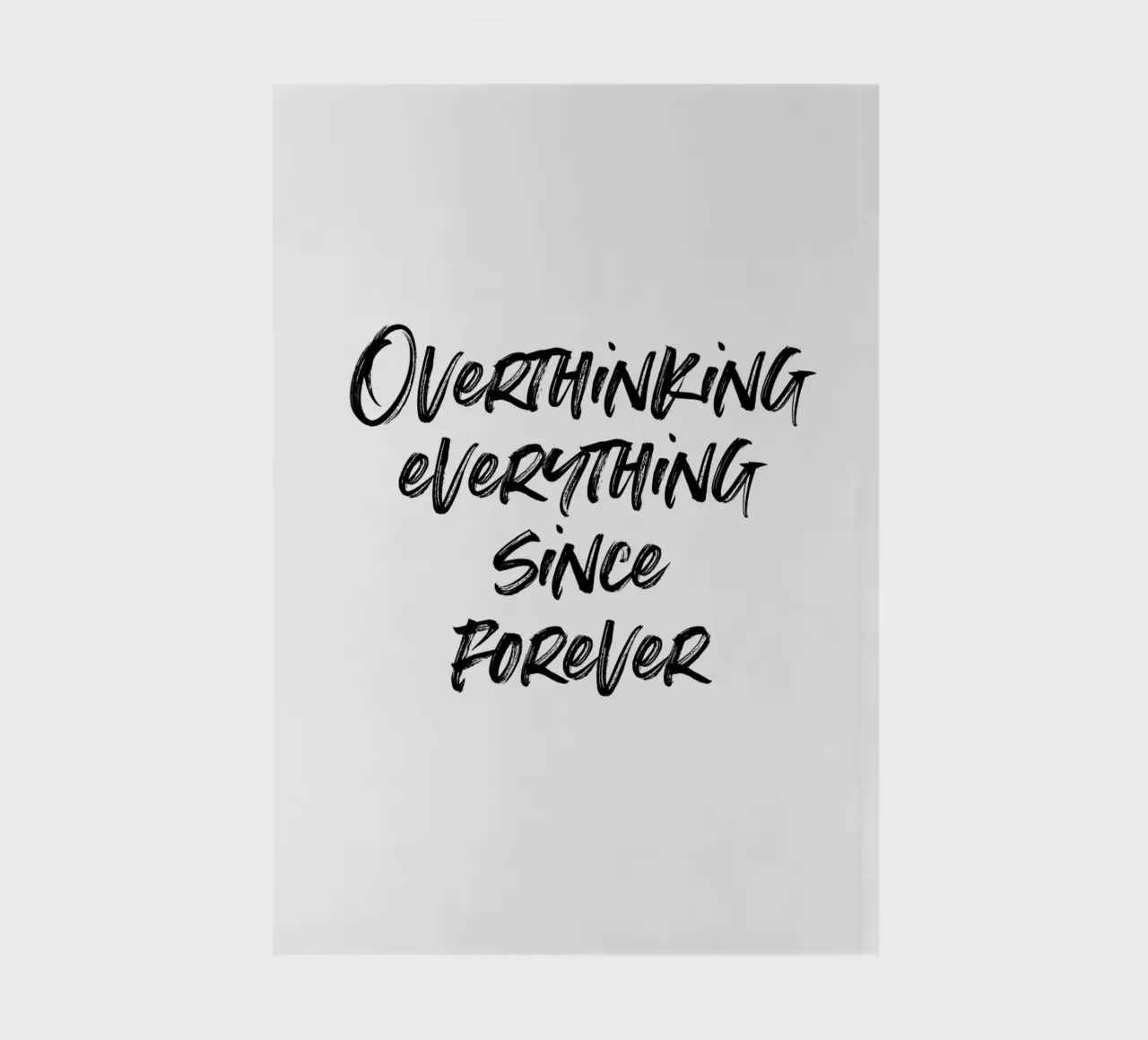 Overthinking everything since forever | minimalistic design notebook by just typo