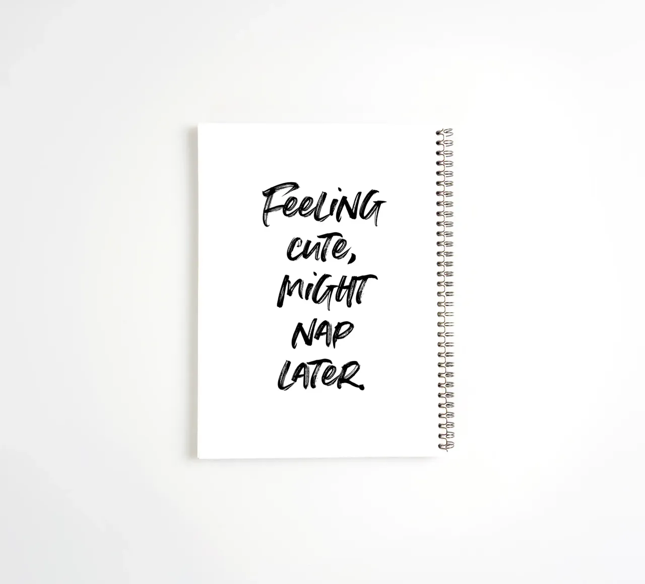 Feeling cute, might nap later | minimalistic design spiral notebook by just typo