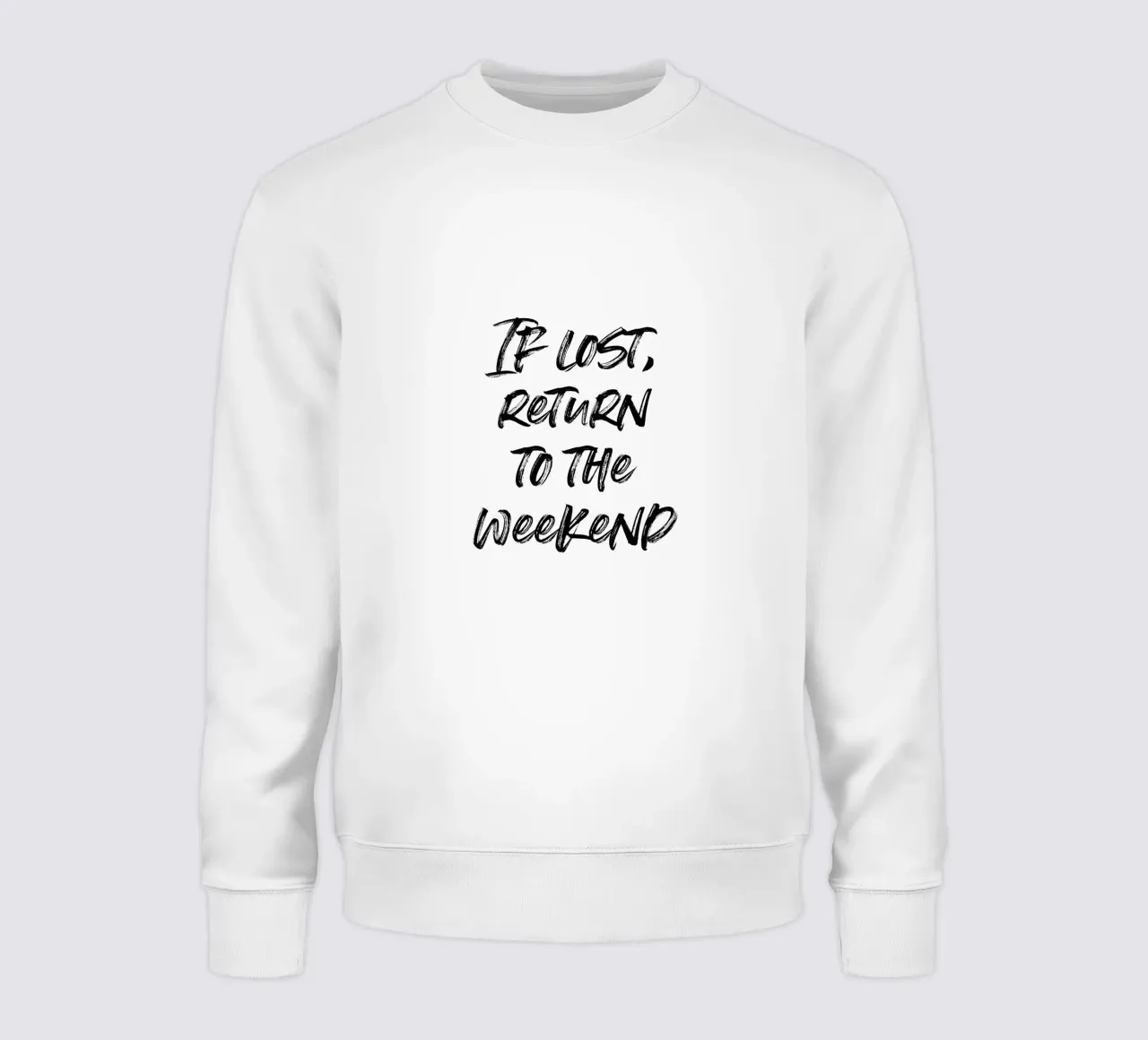 If lost, return to the weekend | minimalistic design sweatshirt by just typo