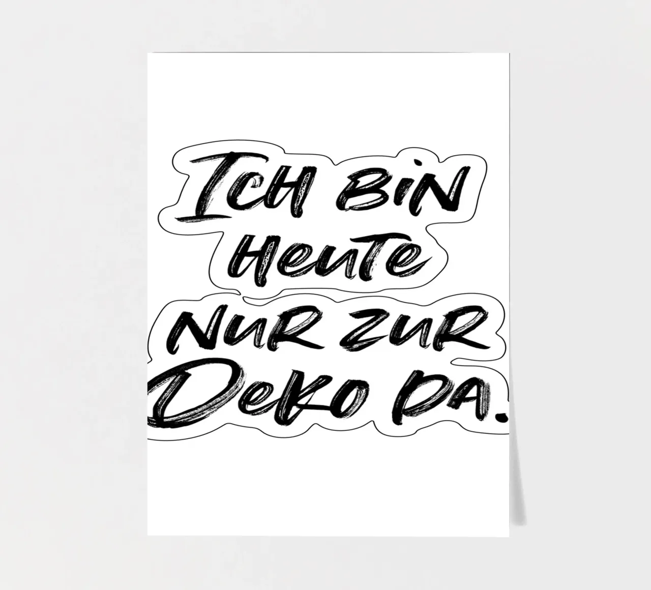 Ich bin heute nur zur Deko da | minimalistic design foglio adesivo da just typo
