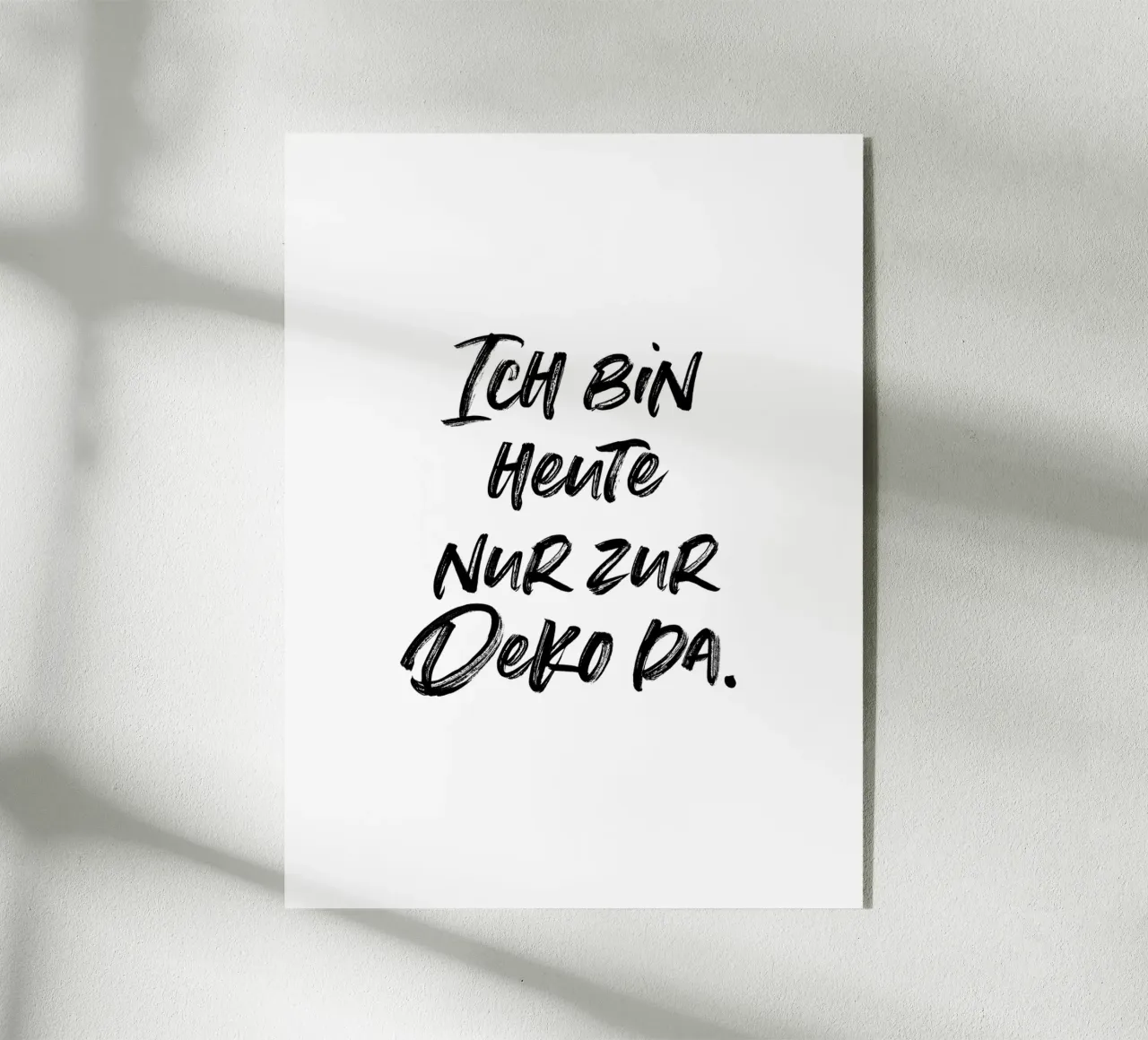 Ich bin heute nur zur Deko da | minimalistic design plexiglass da just typo