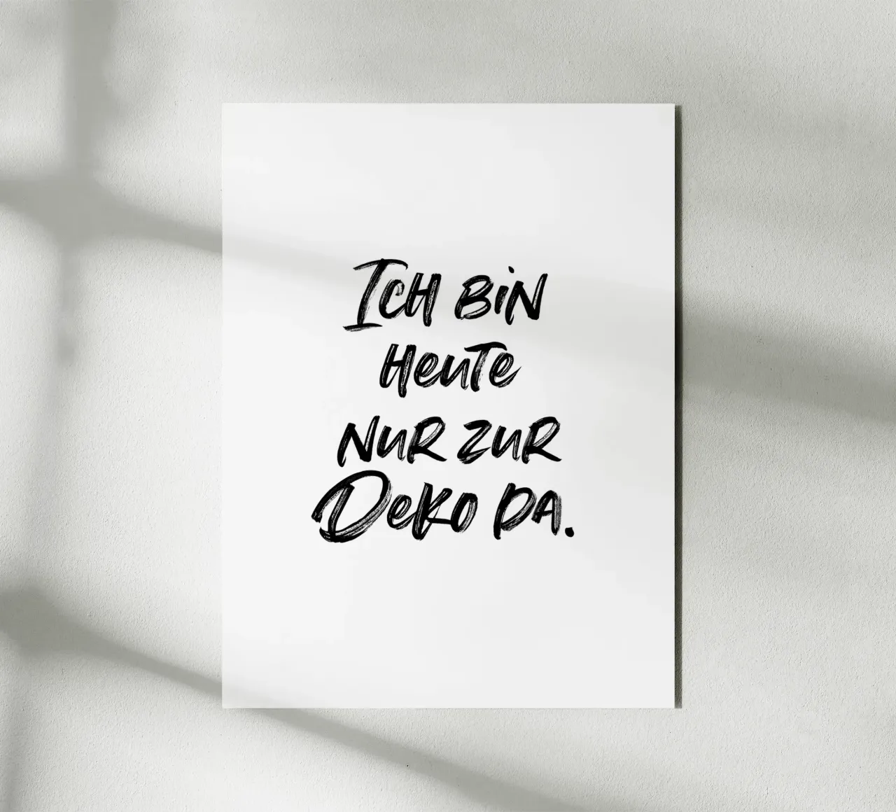 Ich bin heute nur zur Deko da | minimalistic design alluminio dibond da just typo