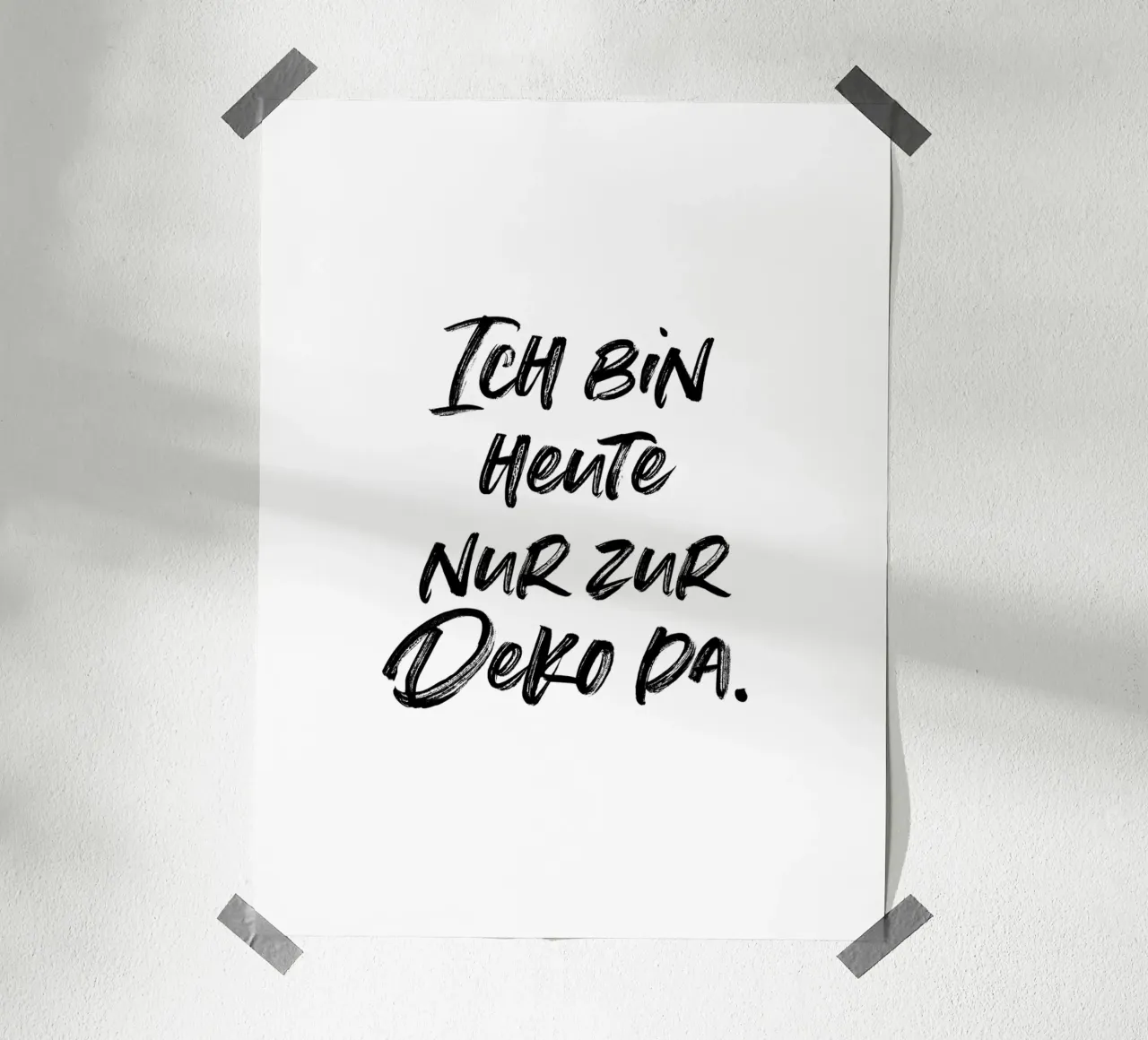 Ich bin heute nur zur Deko da | minimalistic design carta hahnemühle da just typo