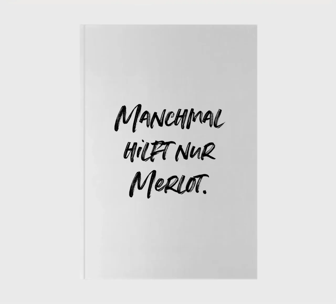 Manchmal hilft nur Merlot. | minimalistic design diario da just typo