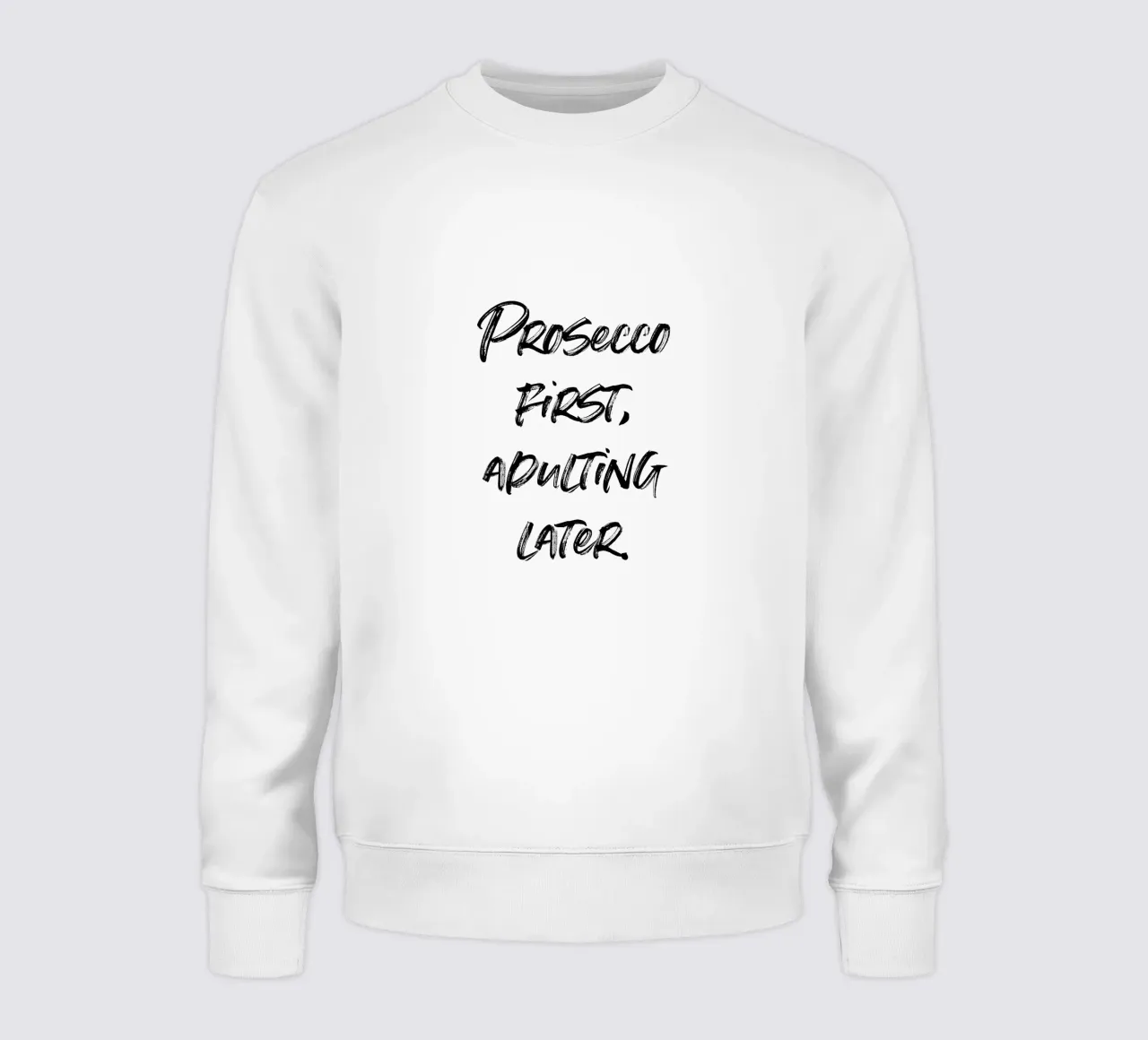 Prosecco first, adulting later. | minimalistic design felpa da just typo