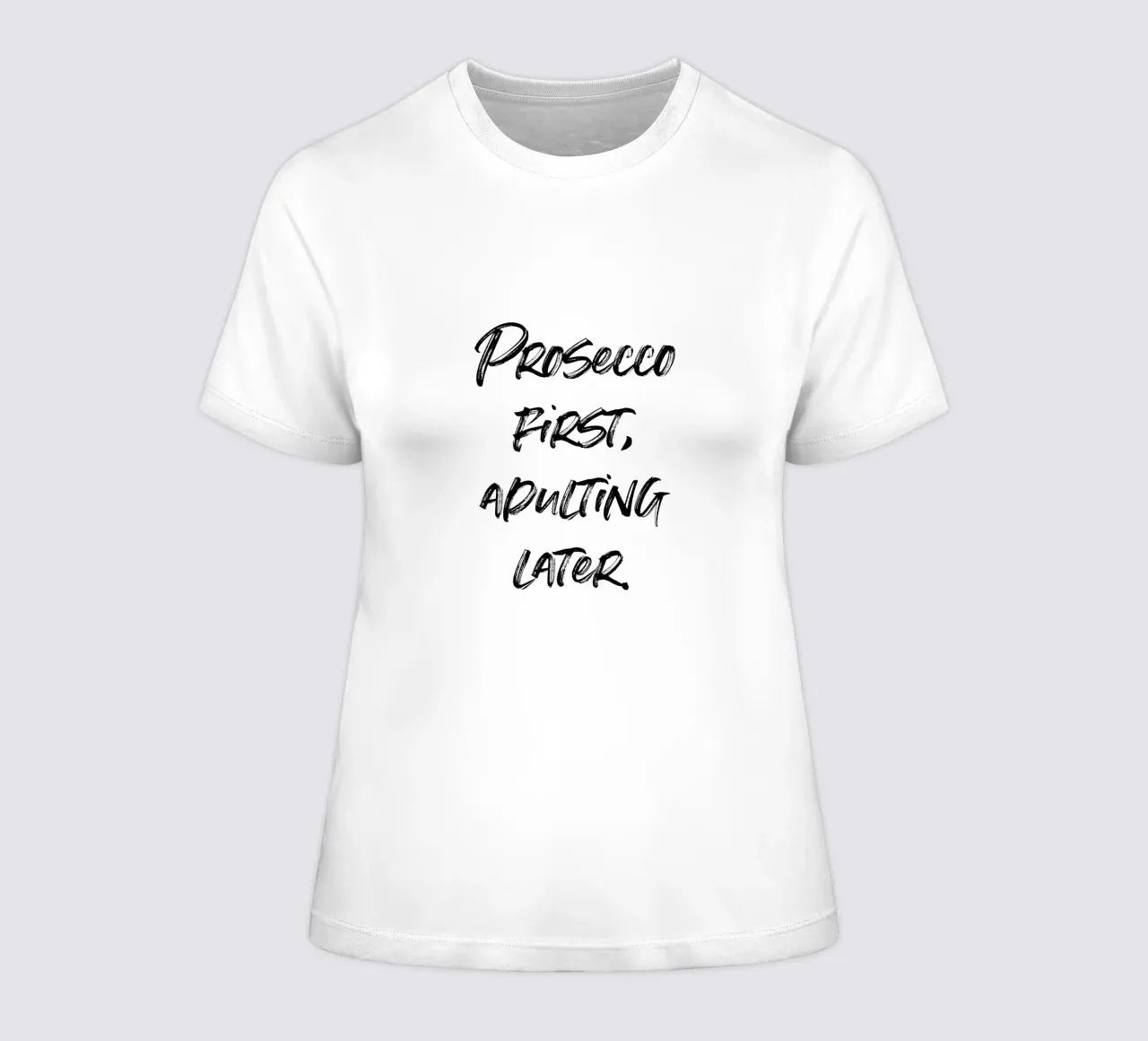 Prosecco first, adulting later. | minimalistic design women's fitted t-shirt by just typo