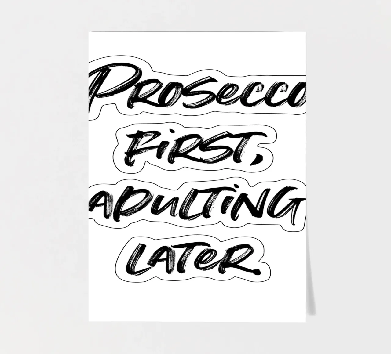 Prosecco first, adulting later. | minimalistic design foglio adesivo da just typo